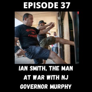 Ian Smith, The Man at War With NJ Governor Murphy - Episode 37