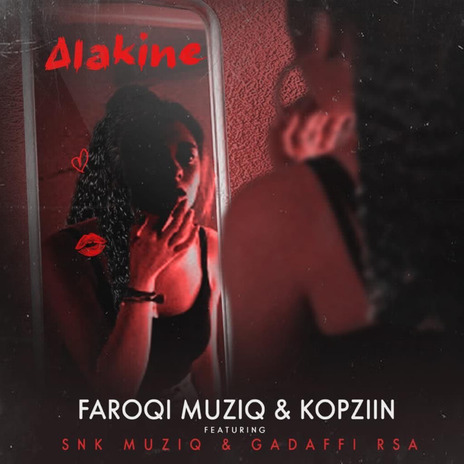 Alakine ft. FaroQi MuziQ, SNK Muziq & Gadaffi Rsa | Boomplay Music