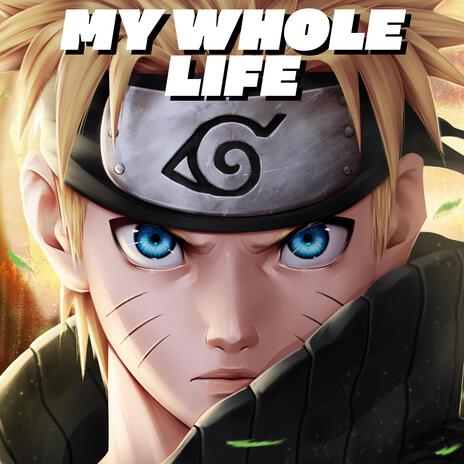 My Whole Life (Naruto) ft. Straw Hat Boys & Ana Tovar | Boomplay Music