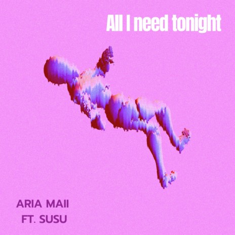 All I need tonight ft. Susu | Boomplay Music