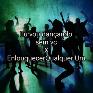 Vou dançando Sem Vc and Enlouquecer Qualquer Um