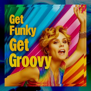 Get Funky Get Groovy