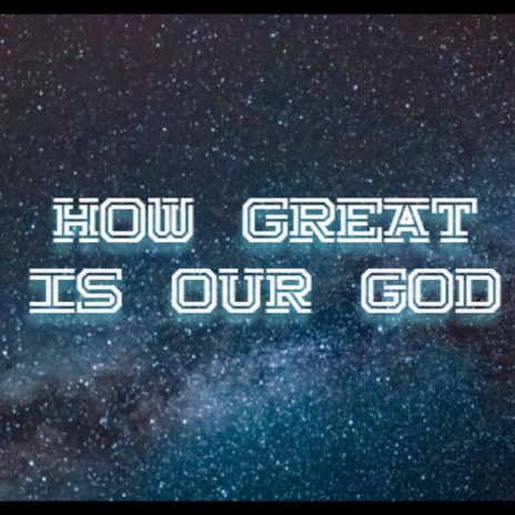 How Great is Our God | Boomplay Music