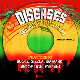 Diseases Rebirth Riddim