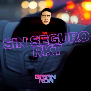 SIN SEGURO RKT