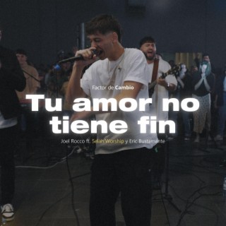Tu amor no tiene fin ft. Joel Rocco, Selah Worship & Eric Bustamante lyrics | Boomplay Music