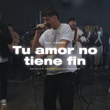 Tu amor no tiene fin ft. Joel Rocco, Selah Worship & Eric Bustamante | Boomplay Music