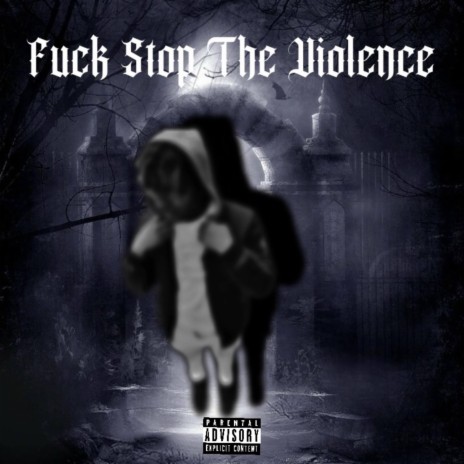Fuck Stop The Violence | Boomplay Music