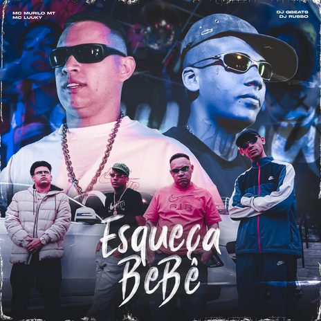 Esqueça Bebê ft. DJ Gbeats, Dj Russo & MC LUUKY | Boomplay Music