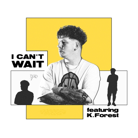 i can't wait ft. K. Forest | Boomplay Music