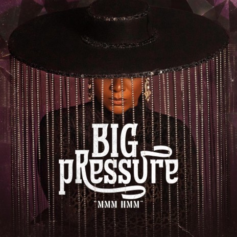 Big Pressure (Mmm Hmm) | Boomplay Music