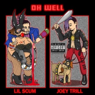 Oh Well (feat. Lil Scumbag)