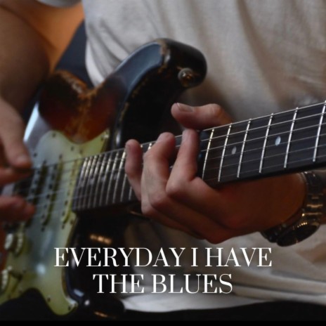 Everyday I Have the Blues | Boomplay Music