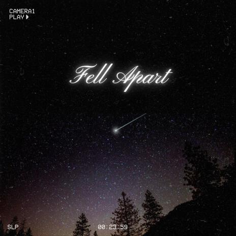 Fell Apart | Boomplay Music