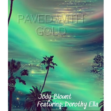 Paved with Gold ft. Dorothy Ella | Boomplay Music