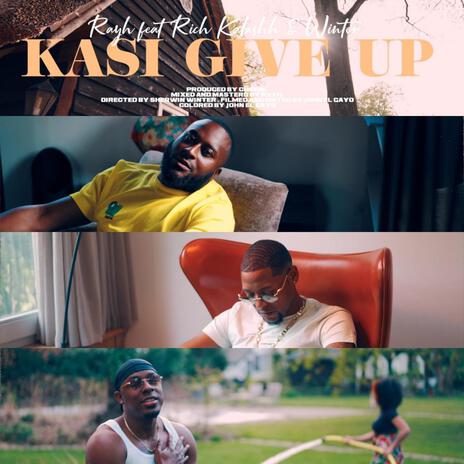 Kasi give up ft. Rich Kalashh & Winter | Boomplay Music