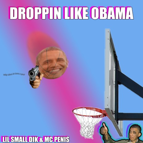 droppin like Obama ft. MC PENIS | Boomplay Music