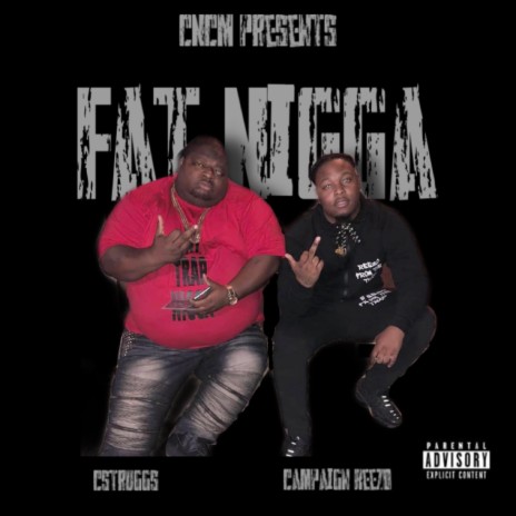 Fat Nigga ft. C Struggs