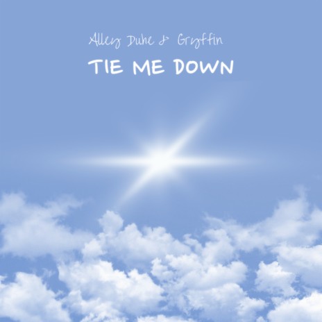 Tie Me Down ft. Alley Duhe | Boomplay Music