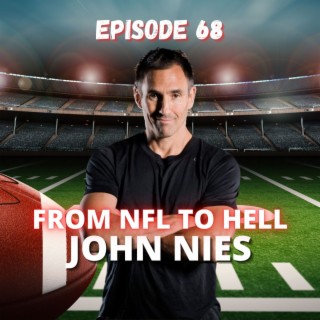From NFL To Hell - John Nies - Episode 68