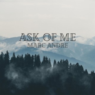 Ask of Me