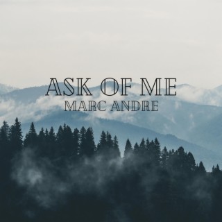 Ask of Me lyrics | Boomplay Music