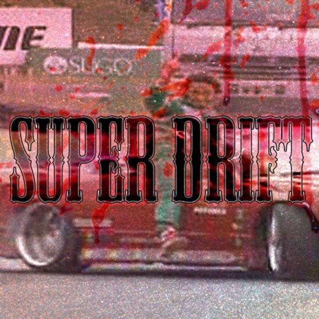 SUPER DRIFT | Boomplay Music