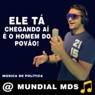 Ele tá chegando aí é o homem do povão musica de política