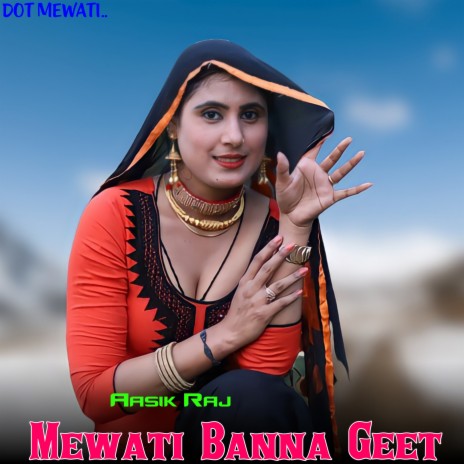 Mewati Banna Geet ft. Aasik Raj | Boomplay Music