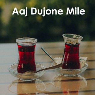 Aaj Dujone Mile