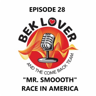 "Mr Smoooth" Miguel Martinez - Race In America - Episode 28 - Bek Lover & The Comeback Team