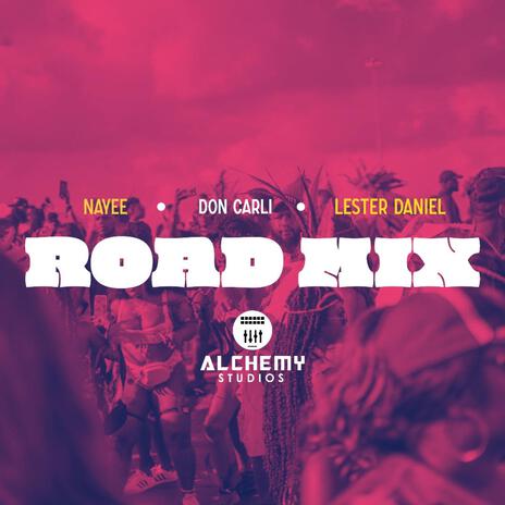 Road Mix ft. Nayee, Don Carli & Lester Daniel | Boomplay Music