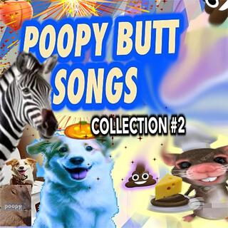 Poopy Butt Songs Collection #2