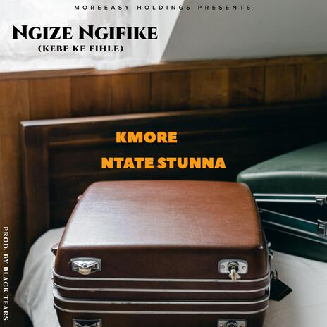 Ngize Ngifike ft. Ntate Stunna | Boomplay Music