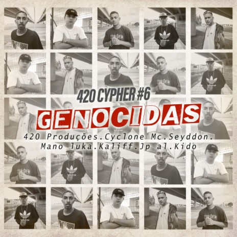 420 Cypher #6: Genocidas ft. JP AL, Seyddon Mc, Kaliff, Mano luka & Kido | Boomplay Music