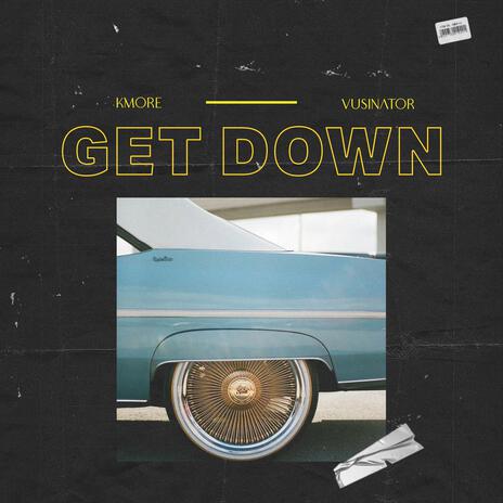 Get Down ft. Vusinator | Boomplay Music