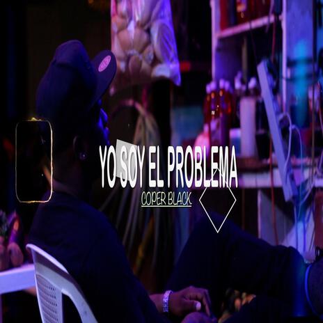 COPER BLACK (YO SOY EL PREOBLEMA) | Boomplay Music