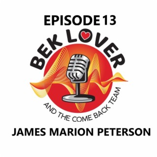 Survivor of Incest - James Marion Peterson -  Episode 13 - Bek Lover & The Come Back Team