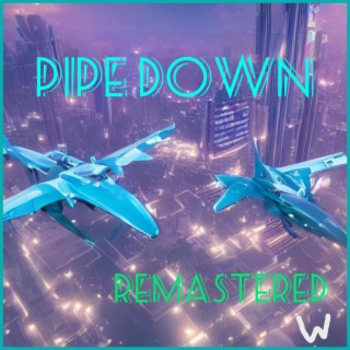 Pipe Down -Remastered (Remastered)