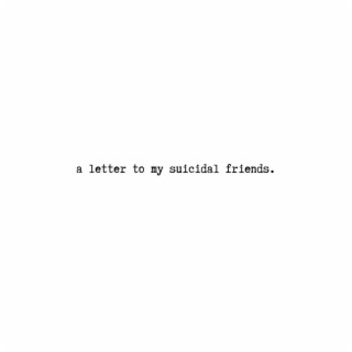a letter to my suicidal friends.