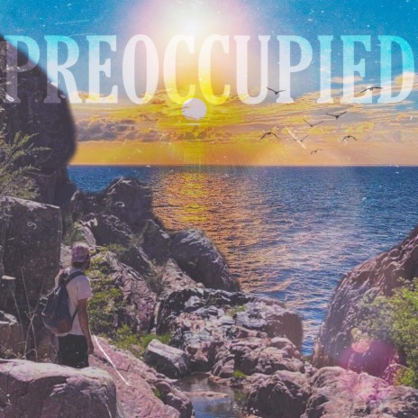 preoccupied | Boomplay Music