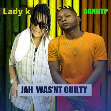 Jah Wasn't Guilty ft. Danny P | Boomplay Music