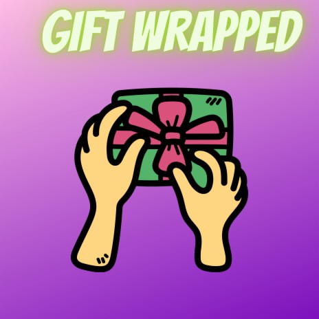 Gift Wrapped | Boomplay Music