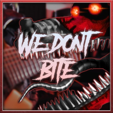 We Don't Bite | Boomplay Music