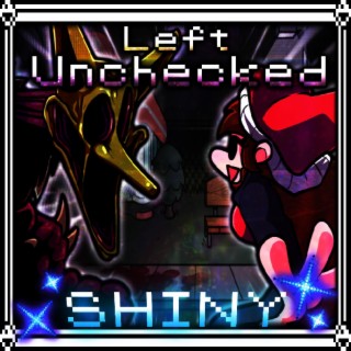 Left Unchecked (Shiny Version)