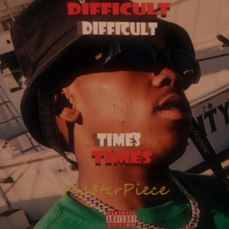 Difficult Times Come And Pass | Boomplay Music