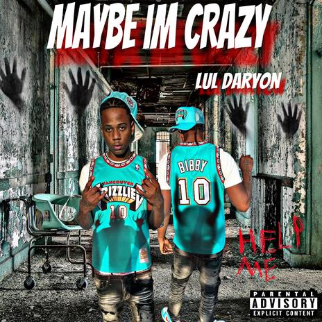 Maybe im crazy | Boomplay Music