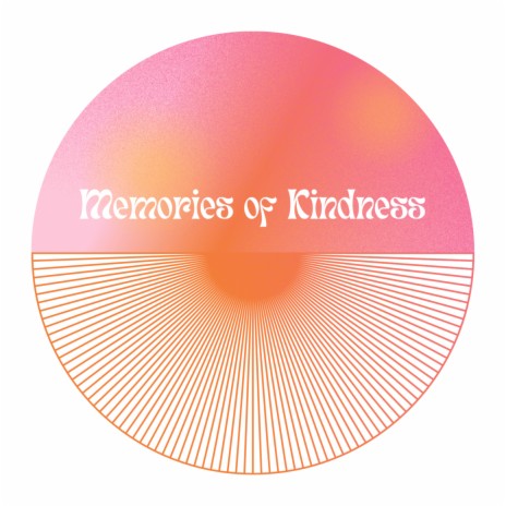 Memories of Kindness | Boomplay Music