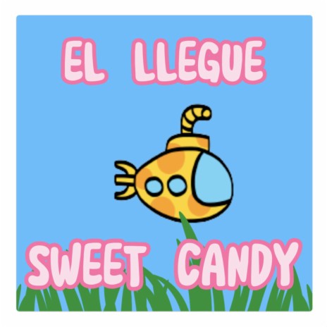 El Llegue (Sweet Candy) | Boomplay Music