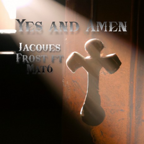 Yes and Amen ft. Mat6 | Boomplay Music